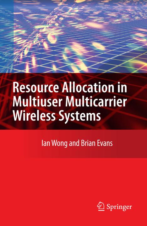 Resource Allocation in Multiuser Multicarrier Wireless Systems (Brian Evans, Ian C. Wong, 2010)