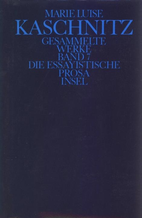 Produktbild Gesammelte Werke in sieben Bänden 7. Die essayistische Prosa (Deutsch, Marie Luise Kaschnitz, 1989)