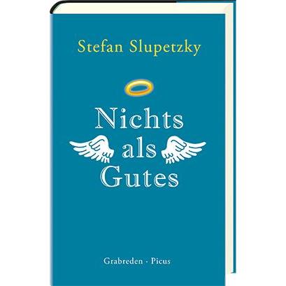 Nichts als Gutes, Belletristik von Stefan Slupetzky
