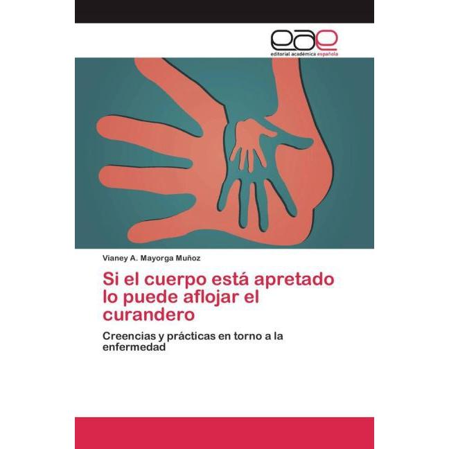 Si el cuerpo está apretado lo puede aflojar el curandero, Fachbücher
