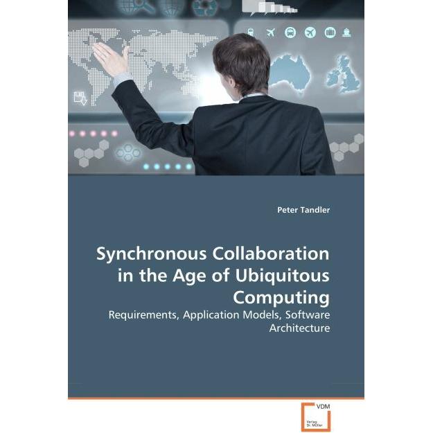 Synchronous Collaboration in the Age of Ubiquitous Computing, Fachbücher von Peter Tandler