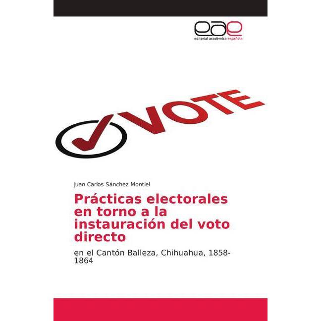 Prácticas electorales en torno a la instauración del voto directo, Fachbücher von Juan Carlos Sánchez Montiel