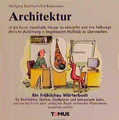 Produktbild Architektur. Ein fröhliches Wörterbuch (Deutsch, Erik Liebermann, Wolfgang Bachmann, 1990)