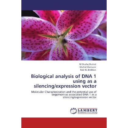 Biological analysis of DNA 1 using as a silencing/expression vector, Fachbücher von Rob W. Briddon, M.Shafiq Shahid, Sha...