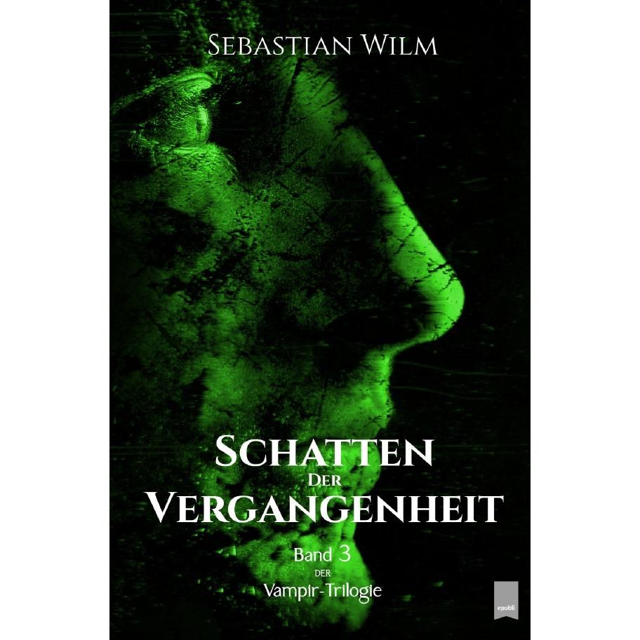 Schatten der Vergangenheit, Belletristik von Sebastian Wilm