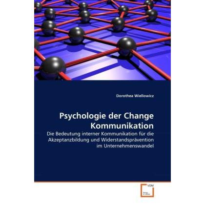 Psychologie der Change Kommunikation, Fachbücher von Dorothea Wiellowicz