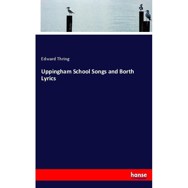 Uppingham School Songs and Borth Lyrics, Schulbücher von Edward Thring
