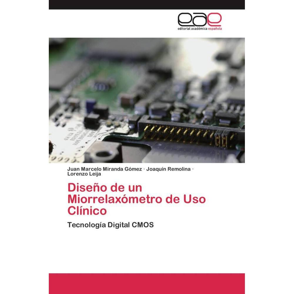 Diseño de un Miorrelaxómetro de Uso Clínico, Fachbücher von Joaquín Remolina, Lorenzo Leija, Juan Marcelo Miranda Gómez