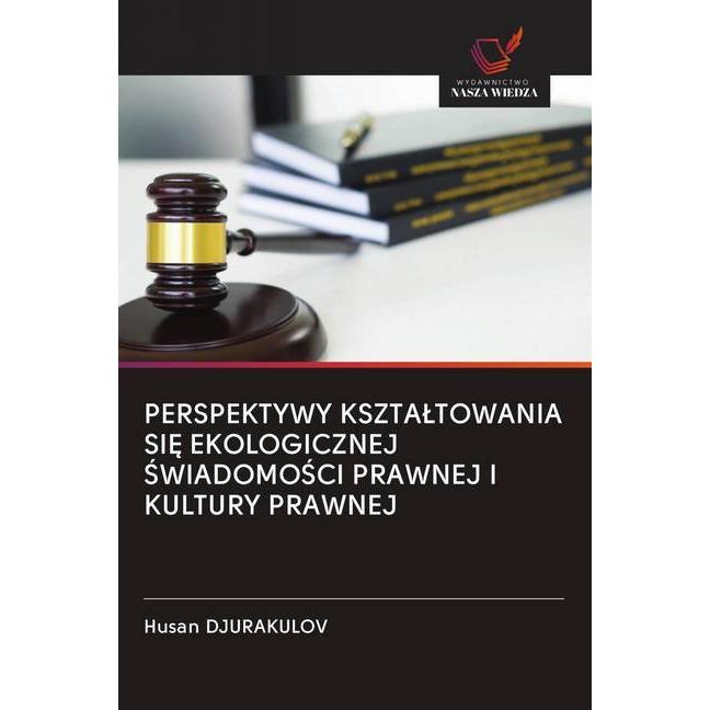 Perspektywy Ksztaltowania Si Ekologicznej Swiadomosci Prawnej I Kultury Prawnej, Sachbücher von Husan DJURAKULOV