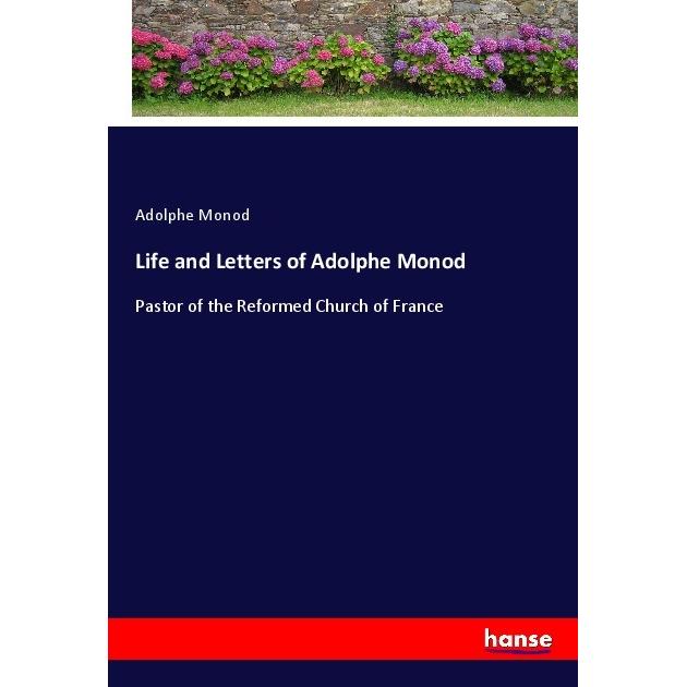 Life and Letters of Adolphe Monod, Belletristik von Adolphe Monod