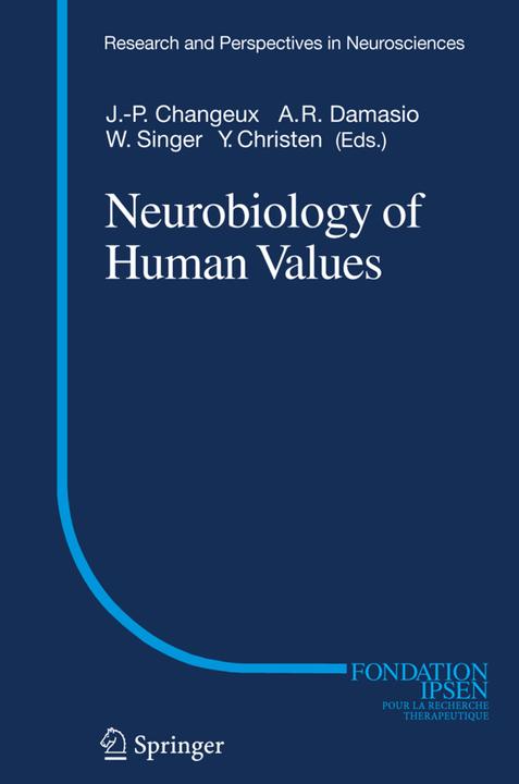 Neurobiology of Human Values (Antonio Damasio, Jean-Pierre P. Changeux, Wolf Singer, 2010)
