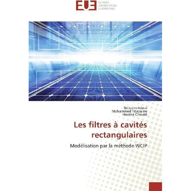 Les filtres à cavités rectangulaires, Fachbücher von Hassina Choutri, Ibtissem Adoui, Mohammed Titaouine
