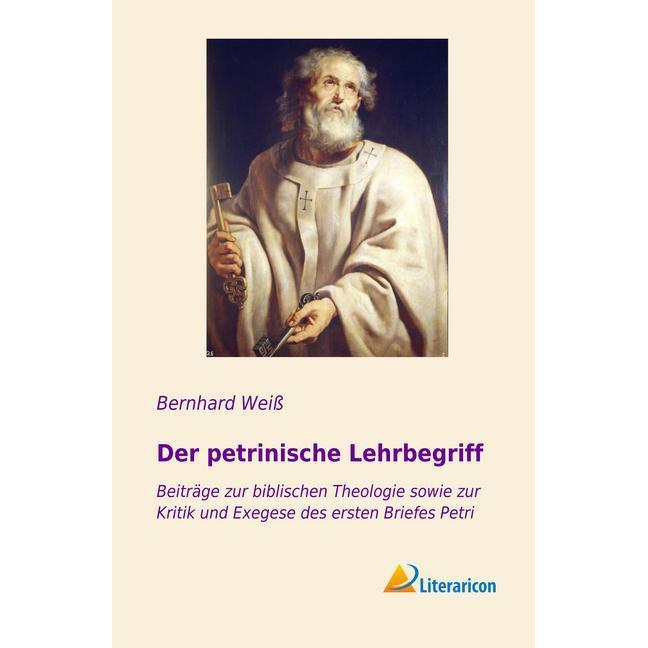 Der petrinische Lehrbegriff, Sachbücher von Bernhard Weiss