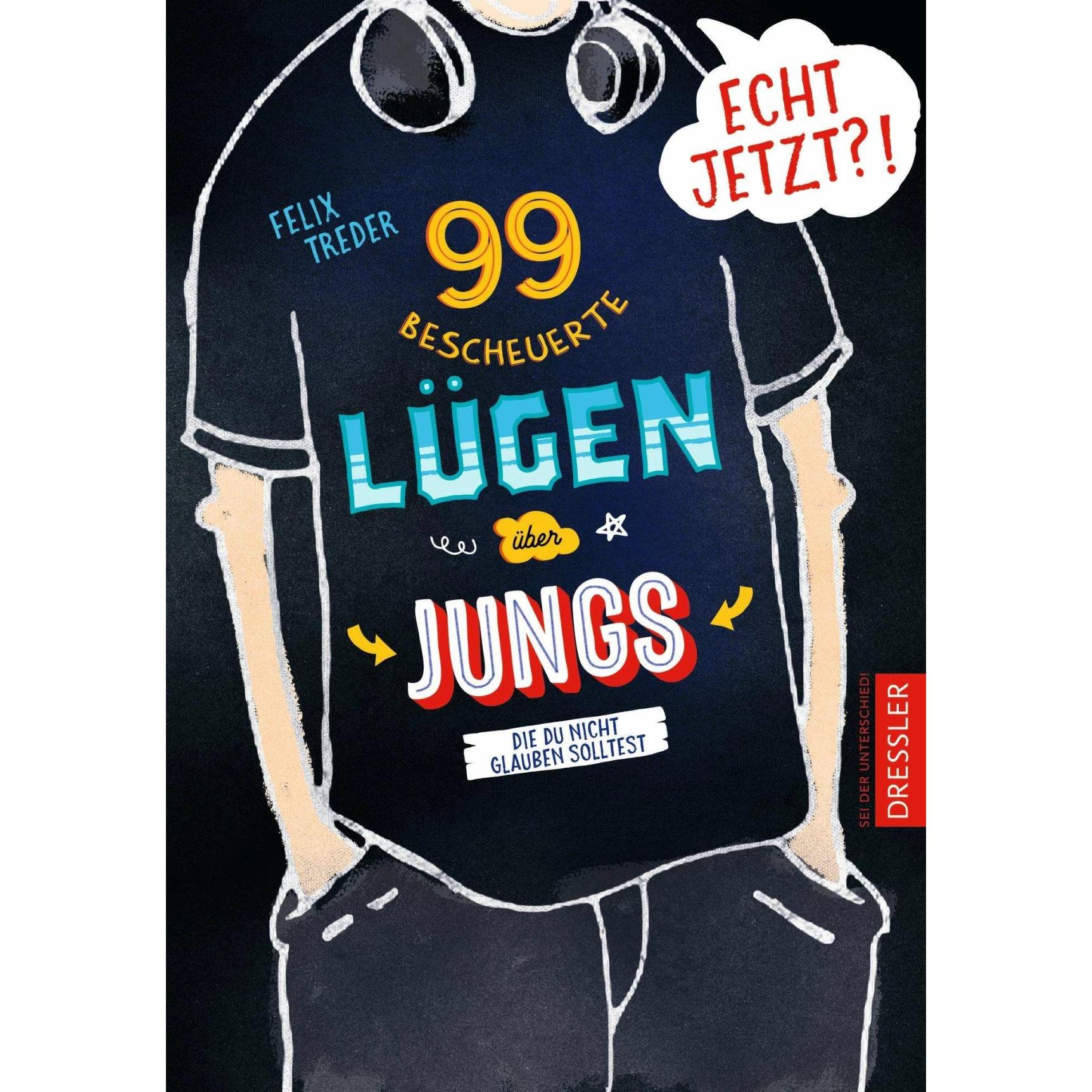 Echt jetzt?! 99 bescheuerte Lügen über Jungs, die du nicht glauben solltest, Kinderbücher von Felix Treder