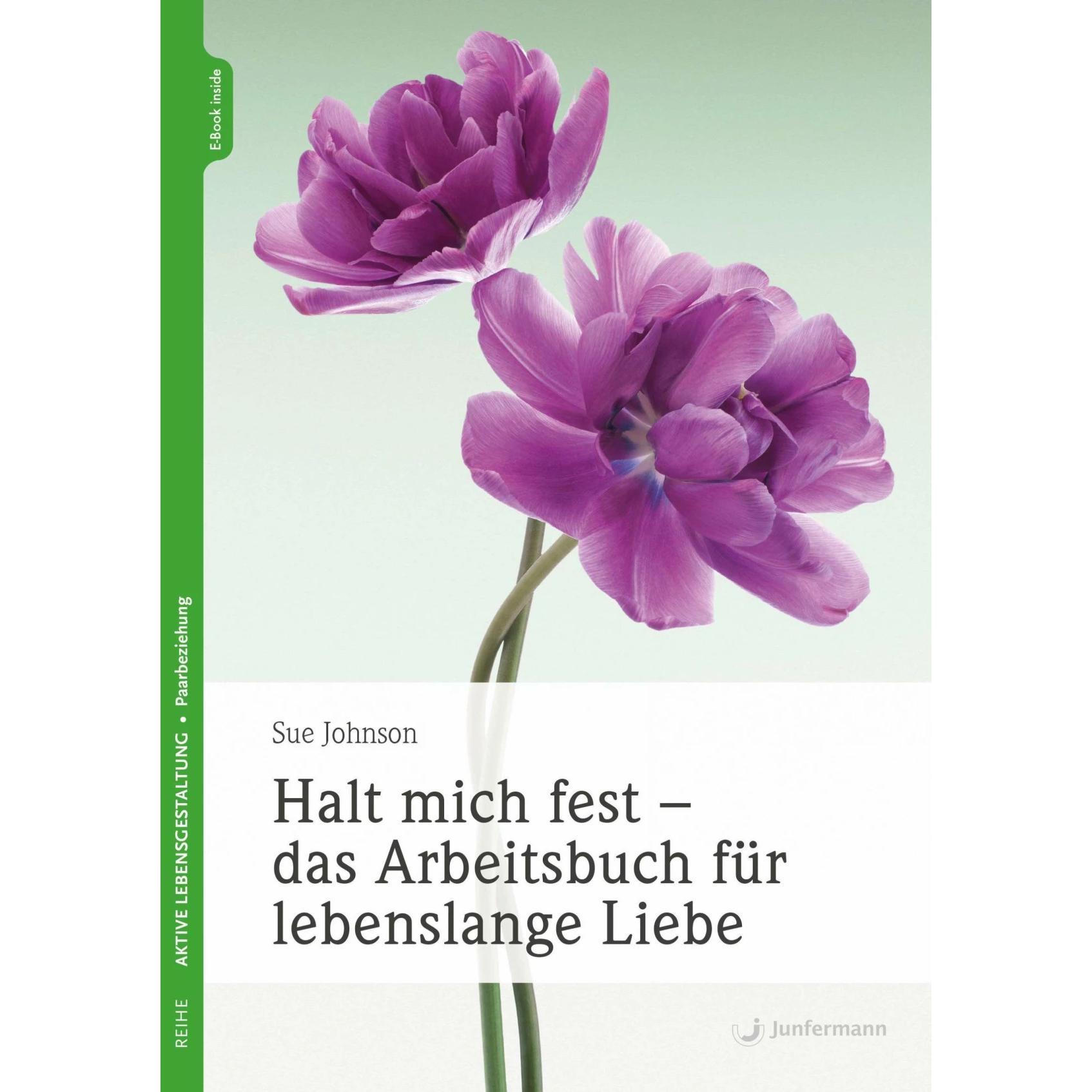 Halt mich fest - das Arbeitsbuch für lebenslange Liebe, Ratgeber von Sue Johnson