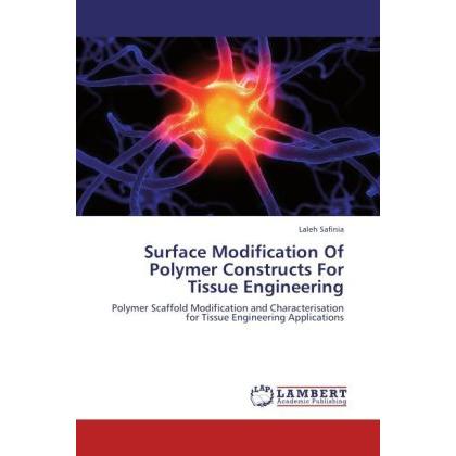 Surface Modification Of Polymer Constructs For Tissue Engineering, Fachbücher