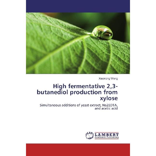 High fermentative 2,3-butanediol production from xylose, Fachbücher von Xiaoxiong Wang
