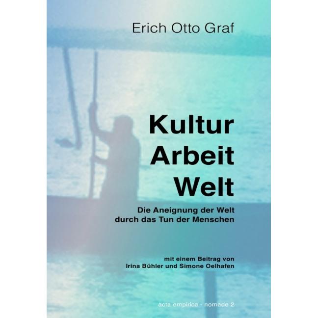 Kultur, Arbeit, Welt, Fachbücher von Erich Otto Graf