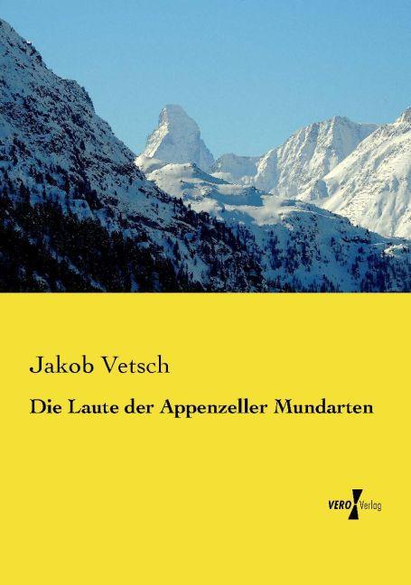 Produktbild Die Laute der Appenzeller Mundarten (Deutsch, Jakob Vetsch, 2015)