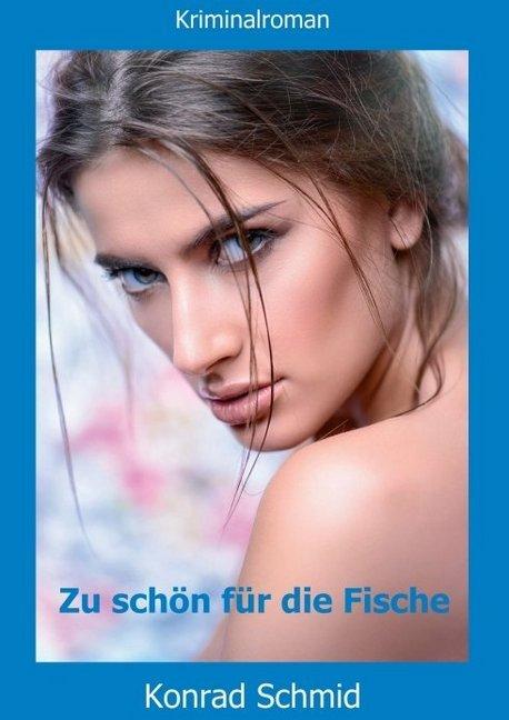 Produktbild Zu schön für die Fische (Deutsch, Konrad Schmid, 2017)