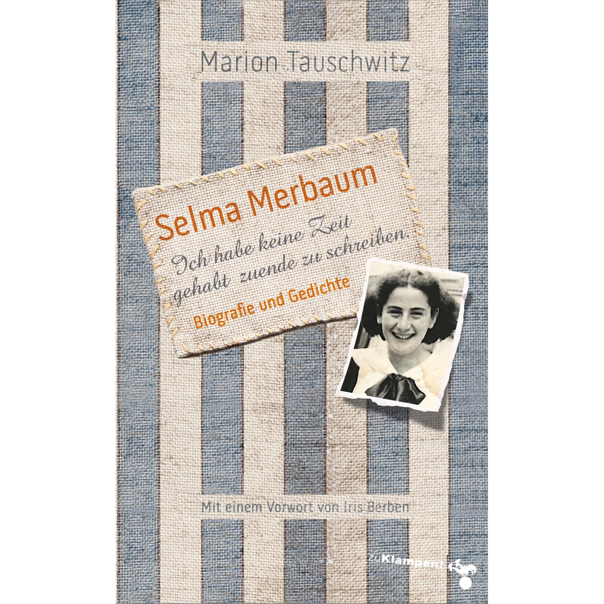 Selma Merbaum - Ich habe keine Zeit gehabt zuende zu schreiben, Belletristik von Marion Tauschwitz