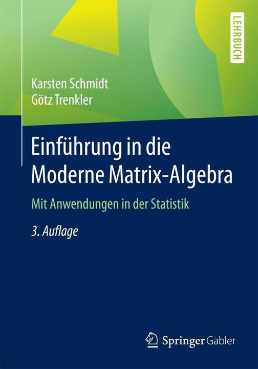 Produktbild Einführung in die Moderne Matrix-Algebra (Deutsch, Götz Trenkler, Karsten Schmidt, 2015)