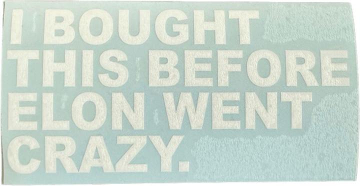 Vds Tesla bumper sticker "I bought this before Elon went crazy"