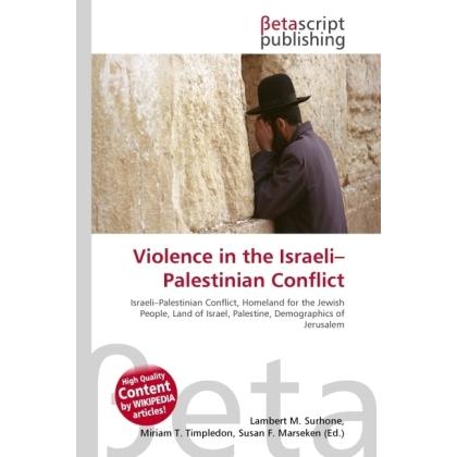 Violence in the Israeli-Palestinian Conflict, Fachbücher von Susan F. Marseken, Lambert M. Surhone, Miriam T. Timpledon