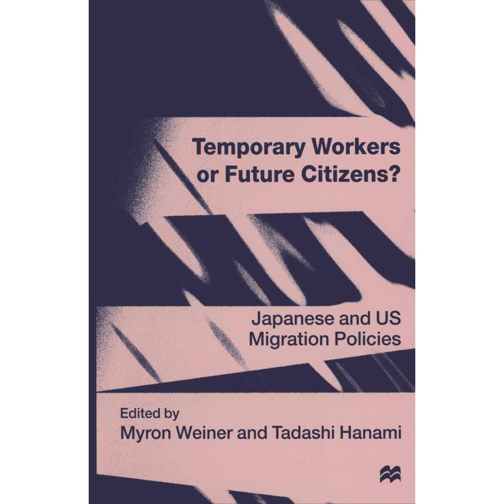 Temporary Workers or Future Citizens?, Fachbücher von Myron Weiner, Tadashi Hanami