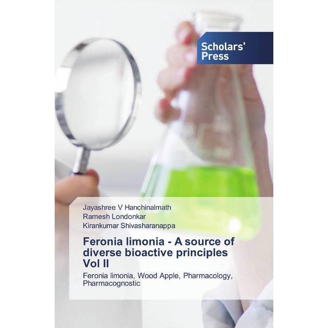 Feronia limonia - A source of diverse bioactive principles Vol II, Fachbücher von Jayashree V Hanchinalmath, Ramesh Lond...