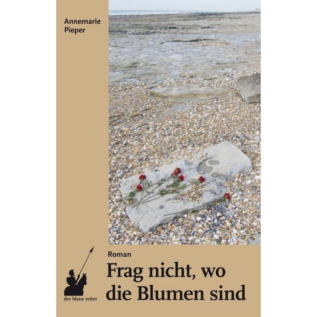 Pieper:Frag nicht, wo die Blumen sind, Belletristik von Annemarie Pieper