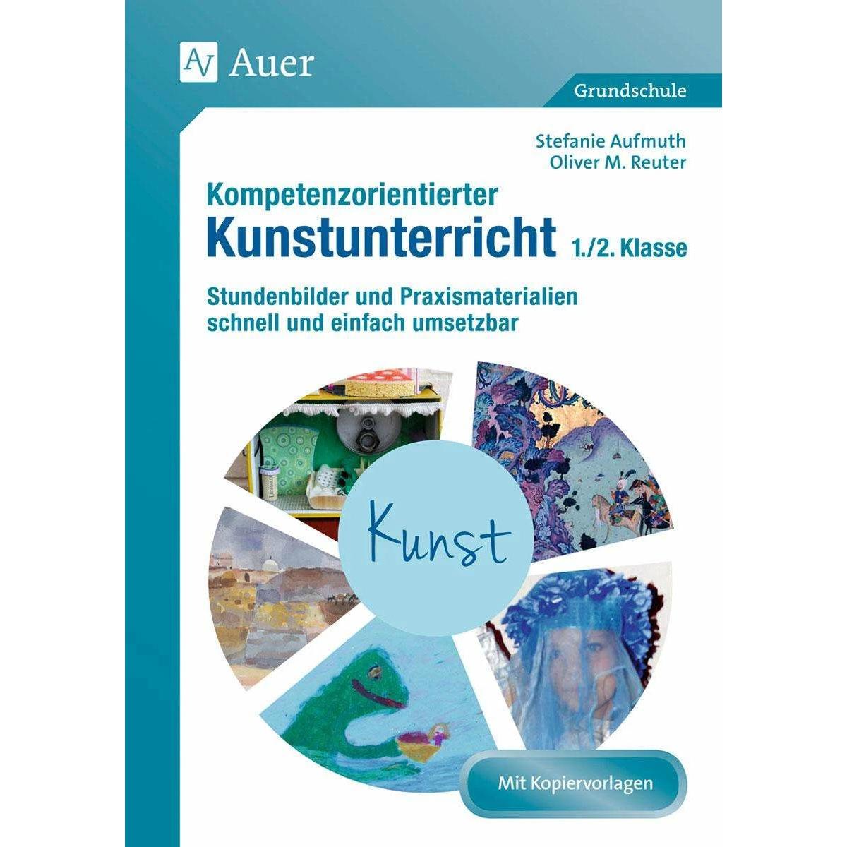 Kompetenzorientierter Kunstunterricht - Klasse 1/2, Schulbücher von Stefanie Aufmuth, Oliver M. Reuter