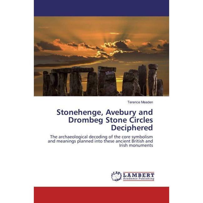 Stonehenge, Avebury and Drombeg Stone Circles Deciphered, Fachbücher von Terence Meaden