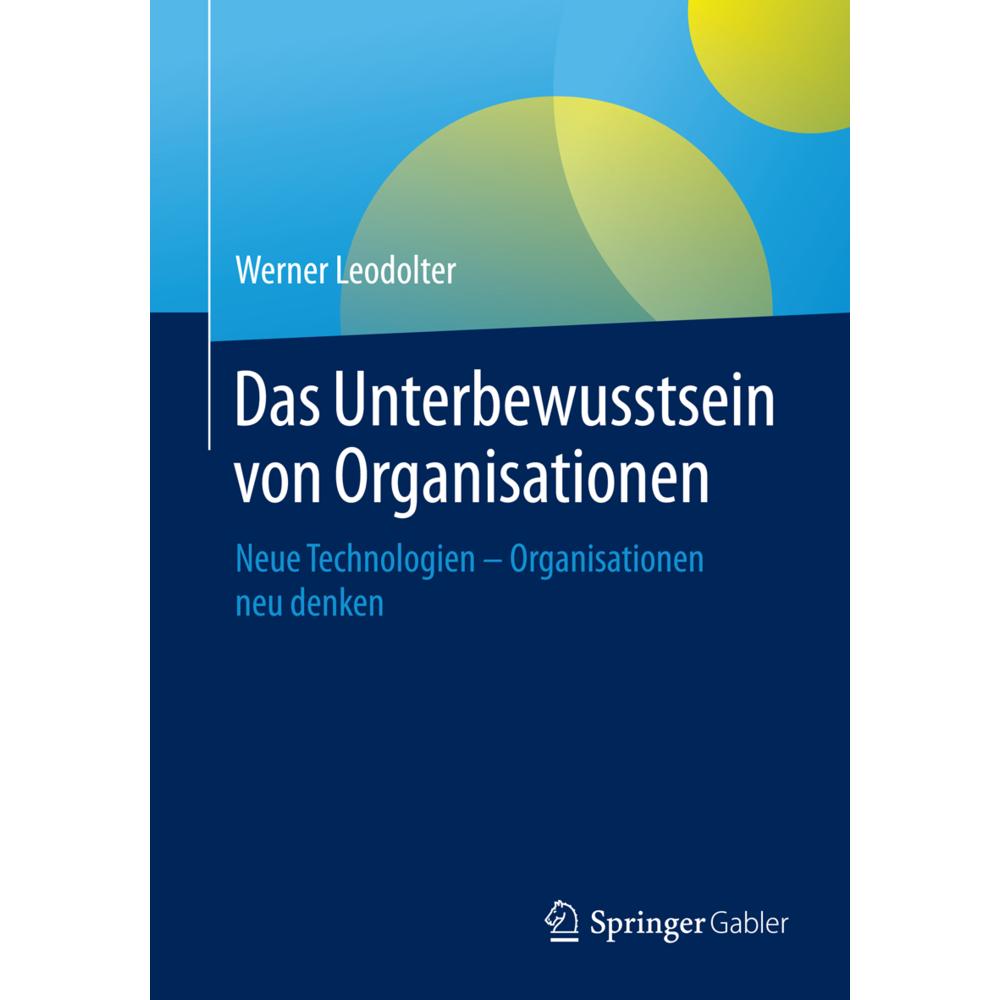 Das Unterbewusstsein von Organisationen, Fachbücher von Werner Leodolter
