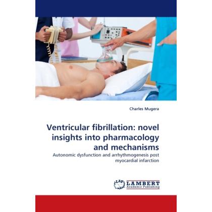 Ventricular fibrillation: novel insights into pharmacology and mechanisms, Fachbücher