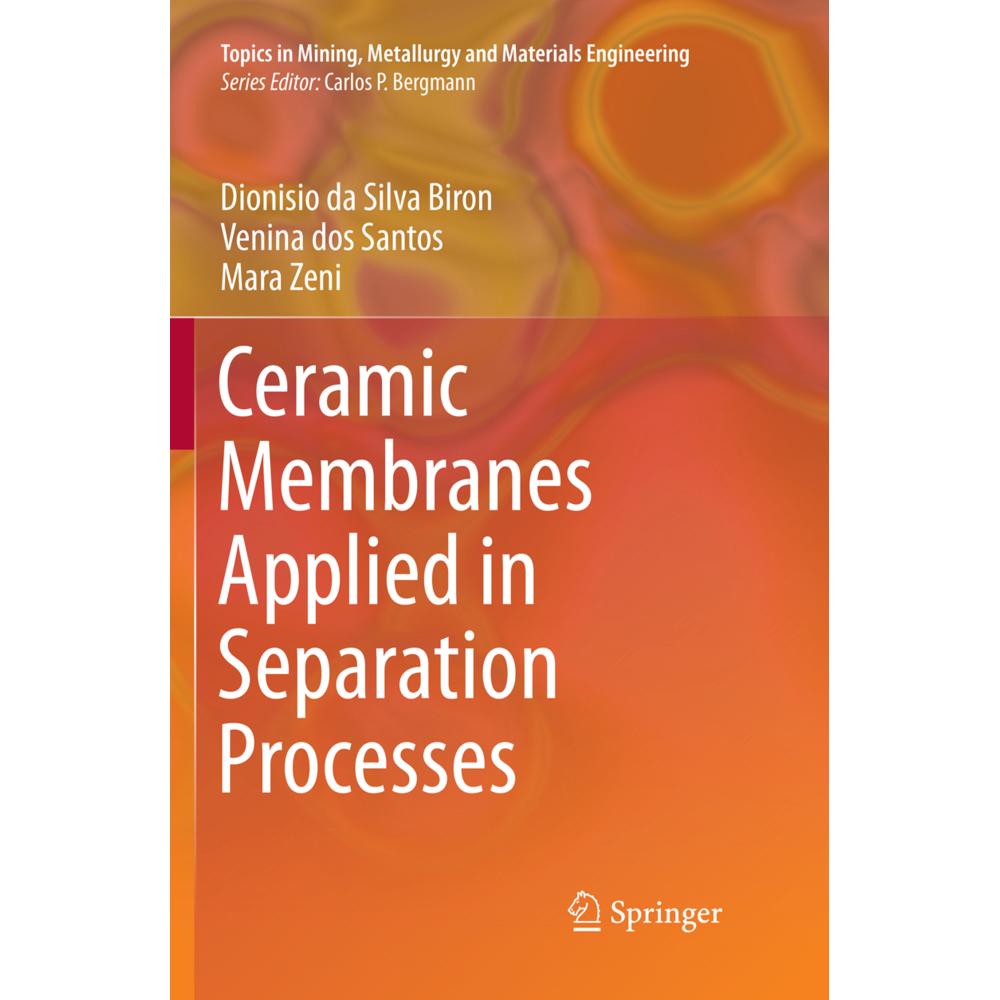 Ceramic Membranes Applied in Separation Processes, Fachbücher von Mara Zeni, Venina dos Santos, Dionisio da Silva Biron