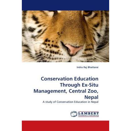 Conservation Education Through Ex-Situ Management, Central Zoo, Nepal, Fachbücher von Indra Raj Bhattarai