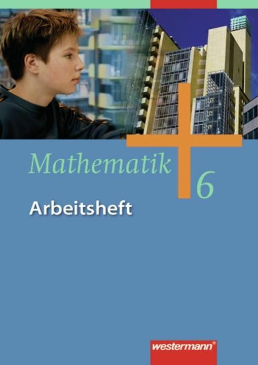 Produktbild Mathematik 6 SJ. Ausgabe 2006. Arbeitsheft. HB/HH/NW/NI/SH (Deutsch, Andreas Koepsell, Jochen Herling, Karl-Heinz Kuhlmann, Uwe Scheele, Wilhelm Wilke, 2007)
