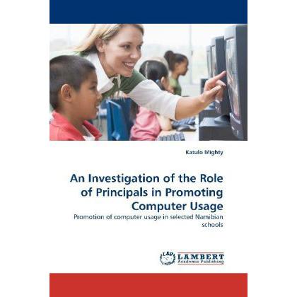 An Investigation of the Role of Principals in Promoting Computer Usage, Fachbücher von Katulo Mighty
