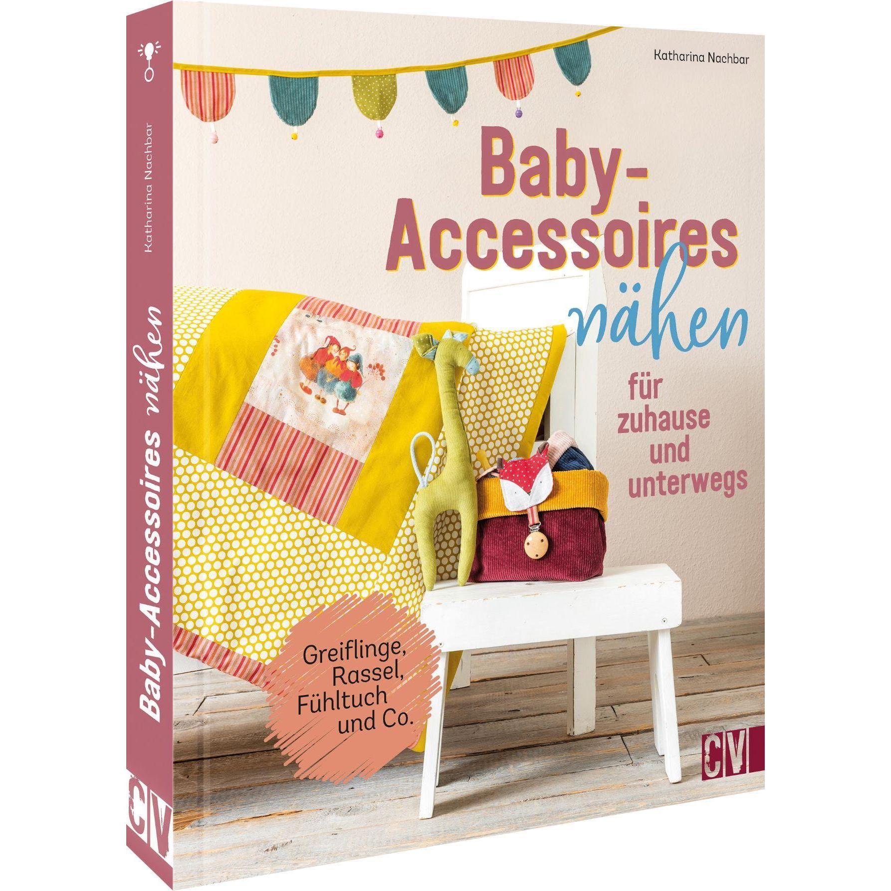 Baby-Accessoires nähen für zuhause und unterwegs, Ratgeber von Katharina Nachbar