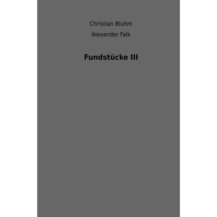 epubli Fundstücke III (Christian Bluhm, Alexander Falk, Deutsch), Sonstige Literatur