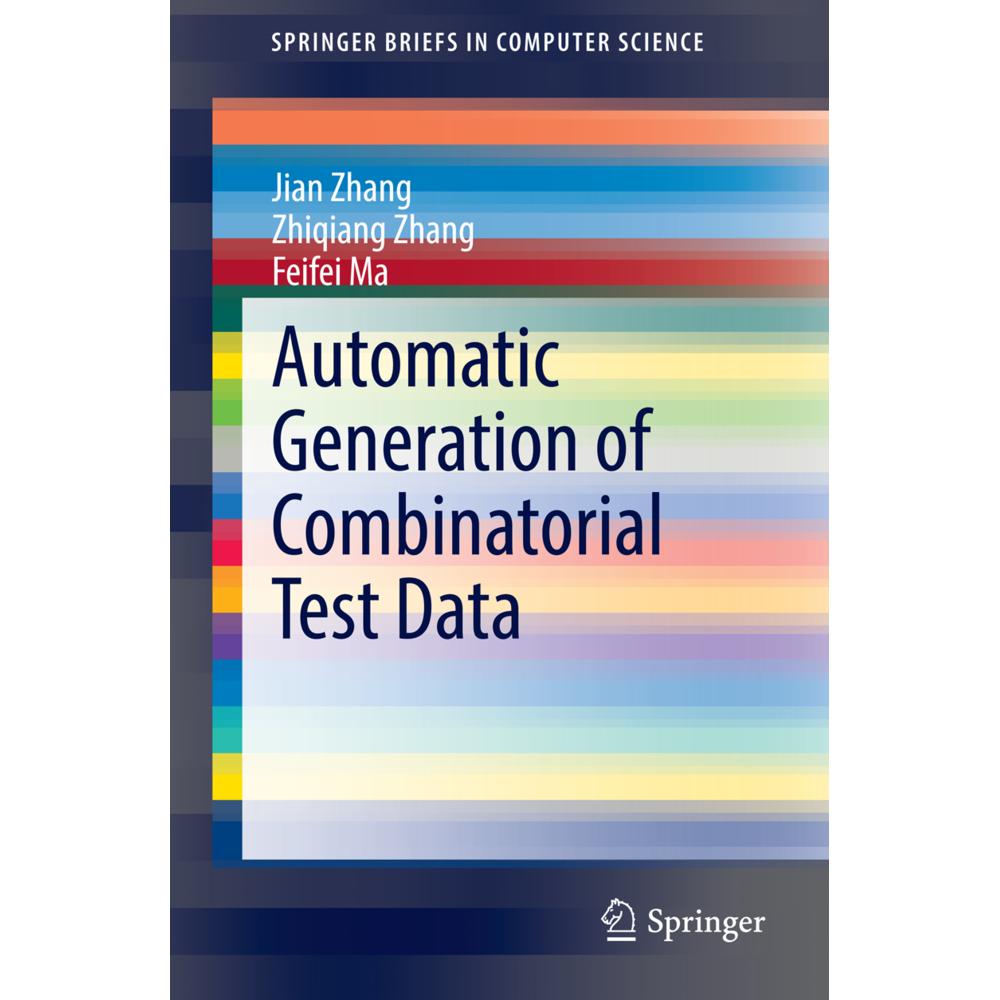 Automatic Generation of Combinatorial Test Data, Fachbücher von Jian Zhang, Zhiqiang Zhang, Feifei Ma