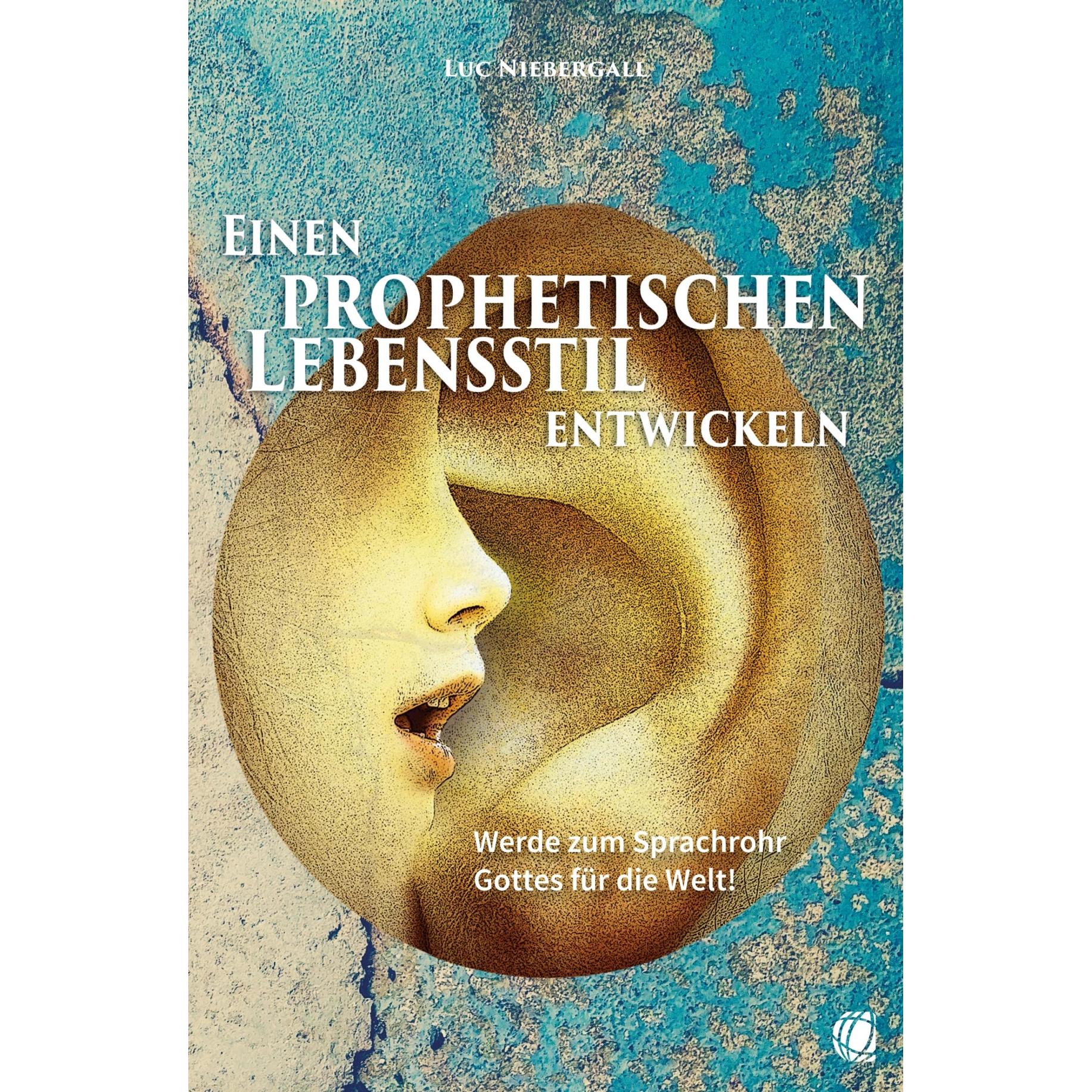 Einen prophetischen Lebensstil entwickeln, Fachbücher von Luc Niebergall