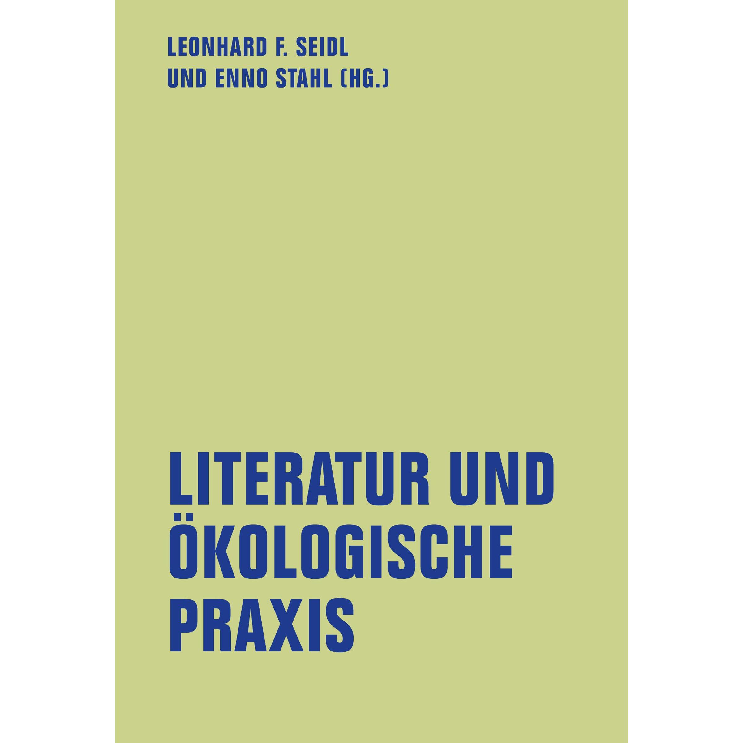 Literatur und ökologische Praxis, Fachbücher von Leonhard F. Seidl, Enno Stahl