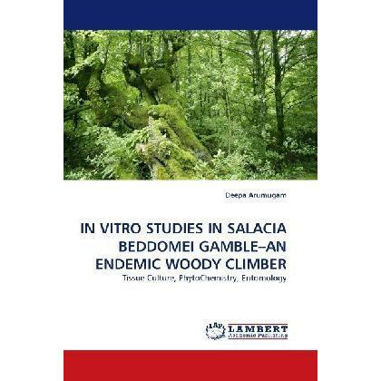 In Vitro Studies In Salacia Beddomei Gamble An Endemic Woody Climber, Fachbücher von Deepa Arumugam