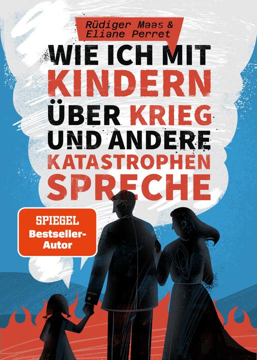 Wie ich mit Kindern über Krieg und andere Katastrophen spreche (German, Eliane Perret, Rüdiger Maas, 2022)