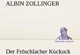 Produktbild Der Fröschlacher Kuckuck (Deutsch, Albin Zollinger, 2012)