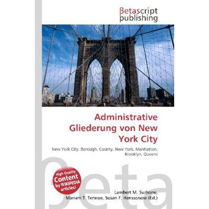 Administrative Gliederung von New York City, Fachbücher von Lambert M. Surhone, Mariam T. Tennoe, Susan F. Henssonow