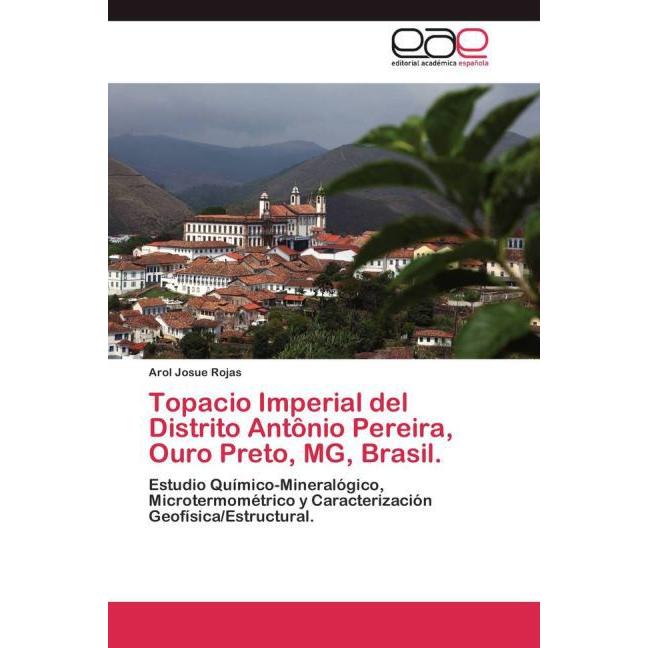 Topacio Imperial del Distrito Antônio Pereira, Ouro Preto, MG, Brasil., Fachbücher von Arol Josue Rojas