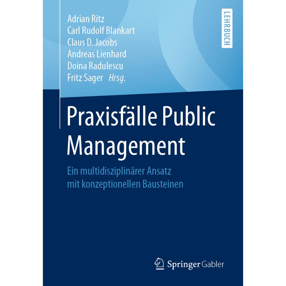 Praxisfälle Public Management, Fachbücher von Andreas Lienhard, Adrian Ritz, Fritz Sager, Claus D. Jacobs, Carl Rudolf B...